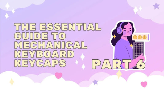 The Essential Guide to Mechanical Keyboard Keycaps (Part 6): Keycap Creation, Customization, and Curation – DIY Fixes, Personalization, and Unique Themes
